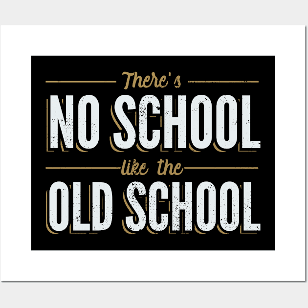 There's No School Like the Old School Wall Art by Gold Wings Tees